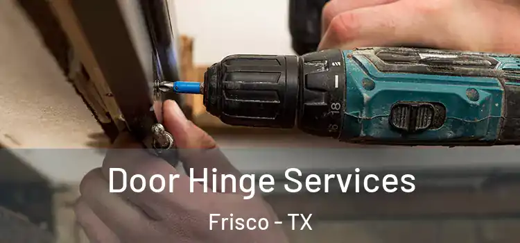  Door Hinge Services Frisco - TX