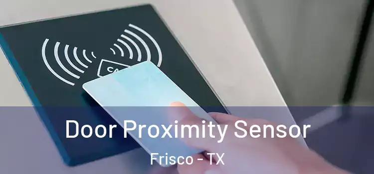 Door Proximity Sensor Frisco - TX