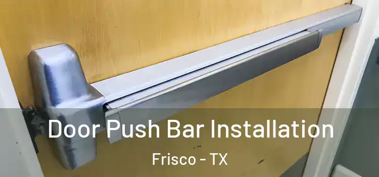 Door Push Bar Installation Frisco - TX