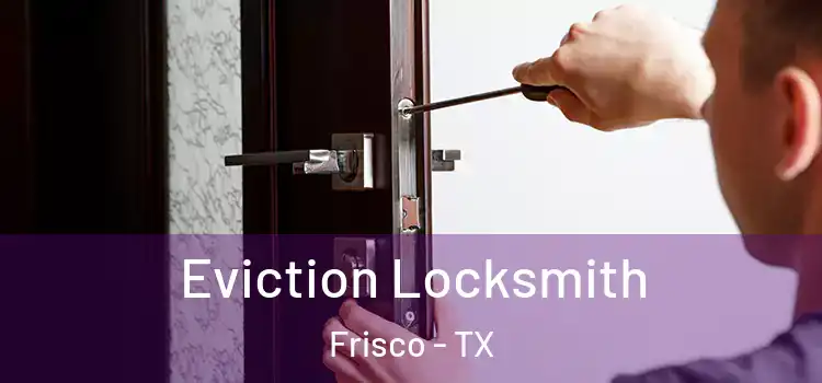  Eviction Locksmith Frisco - TX