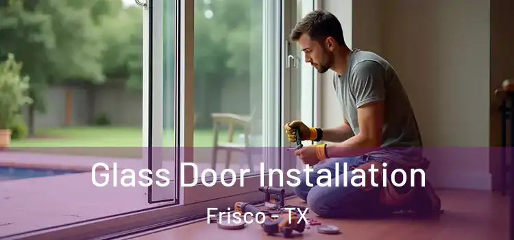 Glass Door Installation Frisco - TX