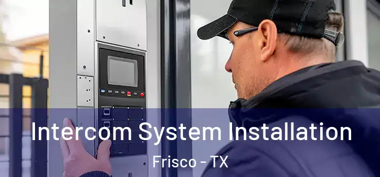  Intercom System Installation Frisco - TX
