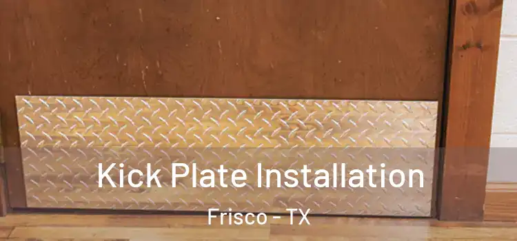Kick Plate Installation Frisco - TX