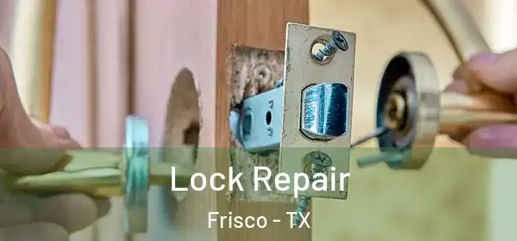 Lock Repair Frisco - TX
