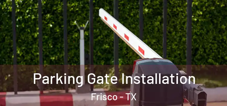  Parking Gate Installation Frisco - TX