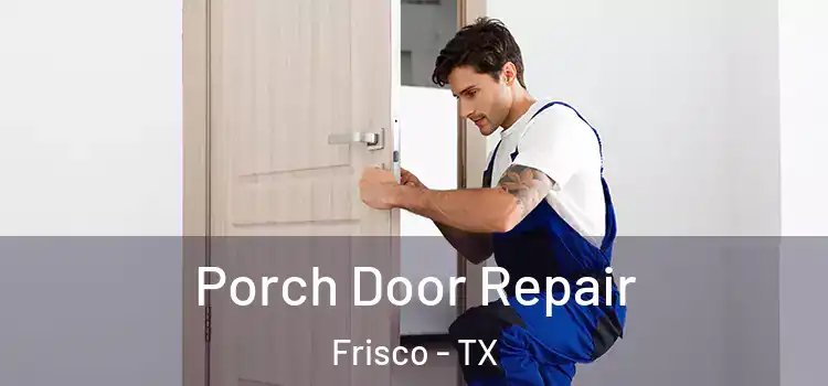 Porch Door Repair Frisco - TX
