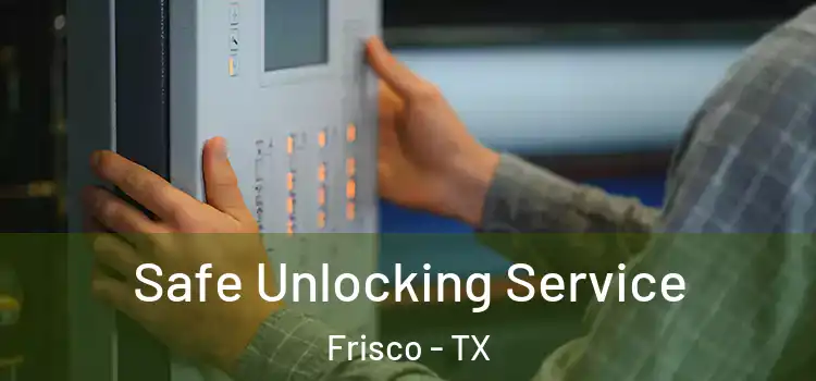 Safe Unlocking Service Frisco - TX