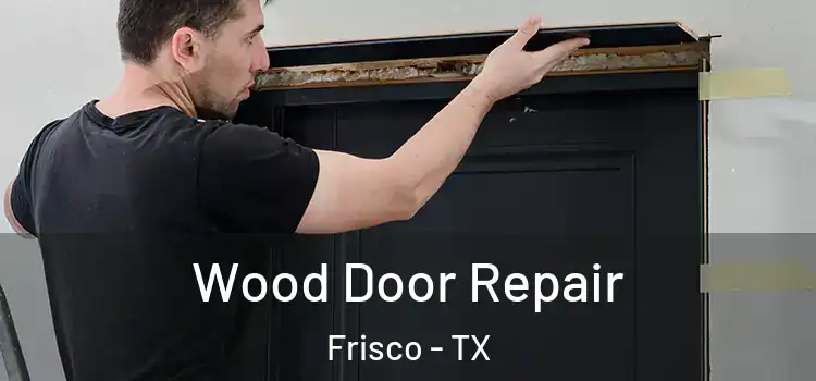 Wood Door Repair Frisco - TX
